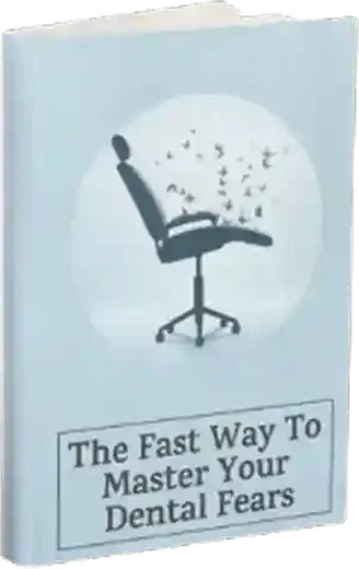 The Fast Way to Master Your Dental Fears